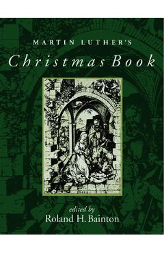 Martin Luther\'s Christmas Book - Roland H. Bainton