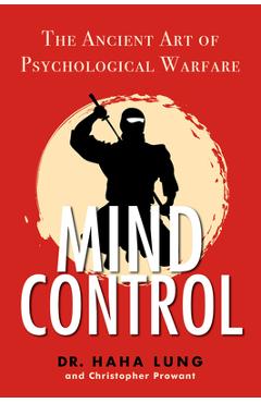 Mind Control: The Ancient Art of Psychological Warfare - Haha Lung