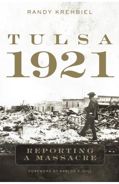 Tulsa, 1921: Reporting a Massacre - Randy Krehbiel