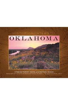 Historical Atlas of Oklahoma - Charles Robert Goins