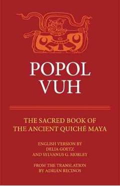 Popol Vuh: The Sacred Book of the Ancient Quiche Maya - Adrien Recinos
