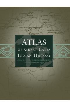 Atlas of Great Lakes Indian History - Helen Hornbeck Tanner