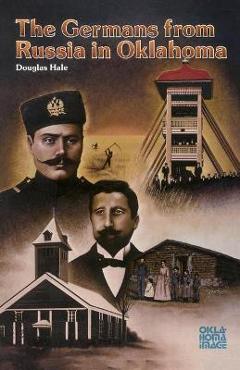 The Germans from Russia in Oklahoma - Douglas Hale