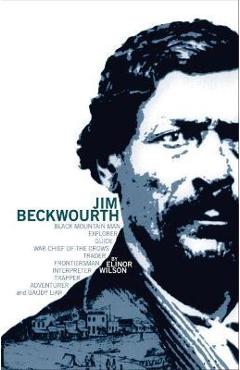 Jim Beckwourth: Black Mountain Man and War Chief of the Crows - Elinor Wilson