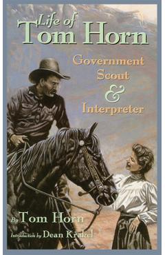 Life of Tom Horn: Government Scout and Interpreter - Tom Horn