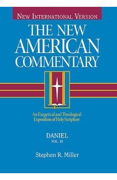 Daniel, Volume 18: An Exegetical and Theological Exposition of Holy Scripture - Stephen Miller