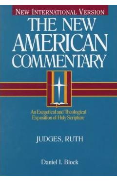 Judges, Ruth, Volume 6: An Exegetical and Theological Exposition of Holy Scripture - Daniel I. Block