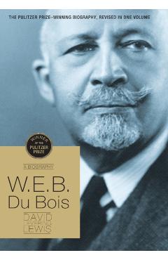 W.E.B. Du Bois: A Biography 1868-1963 - David Levering Lewis