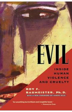 Evil: Inside Human Violence and Cruelty - Roy F. Baumeister