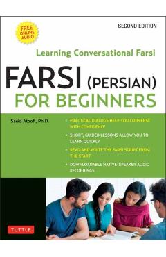 Farsi (Persian) for Beginners: Learning Conversational Farsi - Second Edition (Free Downloadable Audio Files Included) - Saeid Atoofi