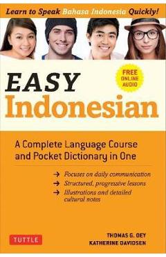 Easy Indonesian: A Complete Language Course and Pocket Dictionary in One - Free Companion Online Audio - Thomas G. Oey