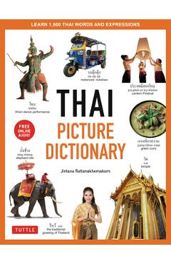 Thai Picture Dictionary: Learn 1,500 Thai Words and Phrases - The Perfect Visual Resource for Language Learners of All Ages (Includes Online Au - Jintana Rattanakhemakorn
