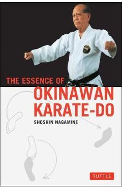 The Essence of Okinawan Karate-Do - Shoshin Nagamine