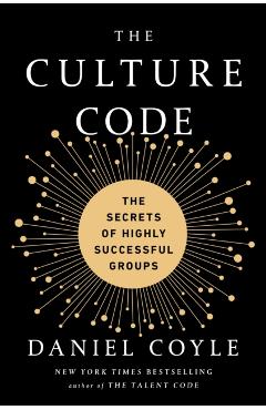 The Culture Code: The Secrets of Highly Successful Groups - Daniel Coyle