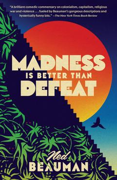 Madness Is Better Than Defeat - Ned Beauman - Imagine 1