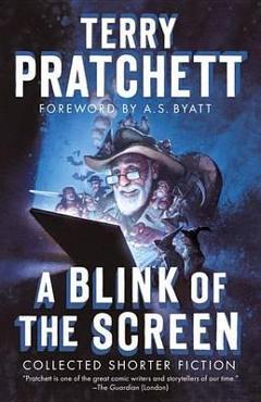 A Blink of the Screen: Collected Shorter Fiction - Terry Pratchett