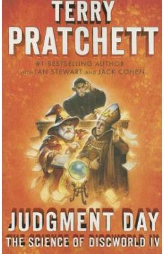 Judgment Day: Science of Discworld IV - Terry Pratchett