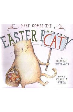Here Comes the Easter Cat - Deborah Underwood