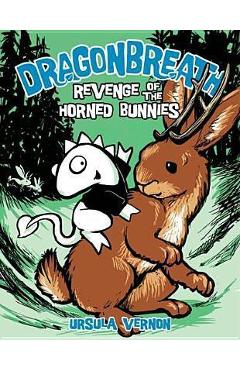 Dragonbreath #6: Revenge of the Horned Bunnies - Ursula Vernon