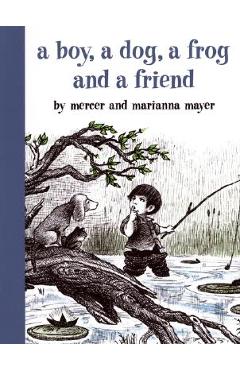 A Boy, a Dog, a Frog, and a Friend - Mercer Mayer
