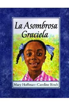 La Asombrosa Graciela - Mary Hoffman