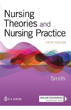 Nursing Theories and Nursing Practice - Marlaine C. Smith
