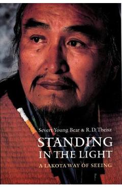 Standing in the Light: A Lakota Way of Seeing - R. D. Theisz