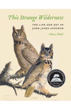 This Strange Wilderness: The Life and Art of John James Audubon - Nancy Plain