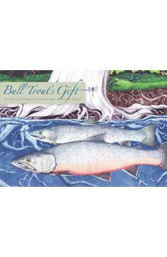 Bull Trout's Gift: A Salish Story about the Value of Reciprocity - Confederated Salish And Kootenai Tribes