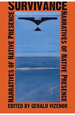 Survivance: Narratives of Native Presence - Gerald Vizenor