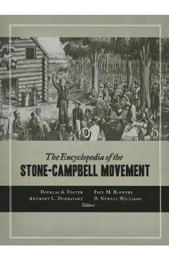 The Encyclopedia of the Stone-Campbell Movement - Douglas A. Foster