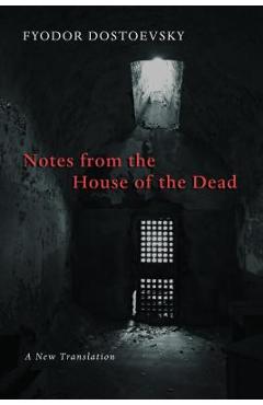 Notes from the house of the dead - fyodor dostoevsky