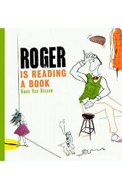 Roger Is Reading a Book - Koen Van Biesen