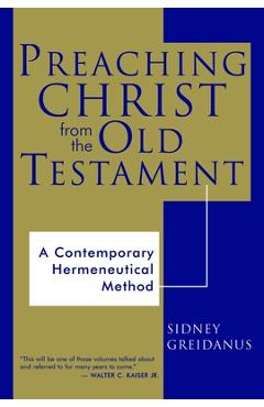Preaching Christ from the Old Testament: A Contemporary Hermeneutical Method - Sidney Greidanus - Imagine 1