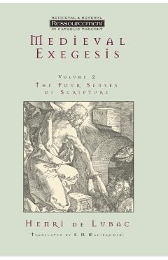 Medieval Exegesis Vol. 2: The Four Senses of Scripture - Henri De Lubac