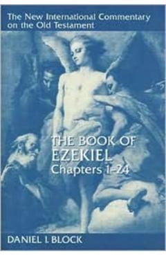 The Book of Ezekiel, Chapters 1-24 - Daniel I. Block