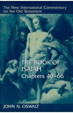 The Book of Isaiah, Chapters 40-66 - John N. Oswalt