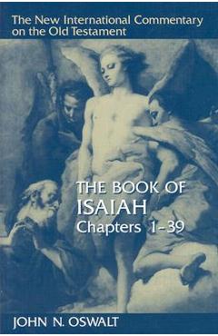 The Book of Isaiah, Chapters 1-39 - John N. Oswalt
