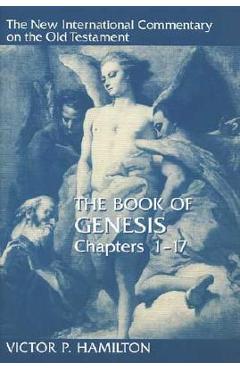 The Book of Genesis, Chapters 1-17 - Victor P. Hamilton