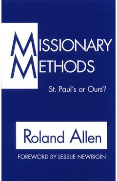 Missionary Methods: St. Paul\'s or Our\'s? - Roland Allen