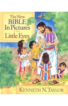 The New Bible in Pictures for Little Eyes - Kenneth N. Taylor