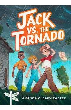 Jack vs. the Tornado: Tree Street Kids (Book 1) - Amanda Cleary Eastep