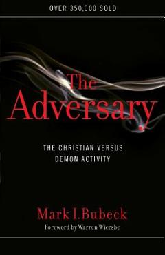 The Adversary: The Christian Versus Demon Activity - Mark I. Bubeck