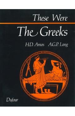 These Were the Greeks - Hugh D. Amos