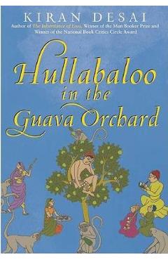 Hullabaloo in the Guava Orchard - Kiran Desai