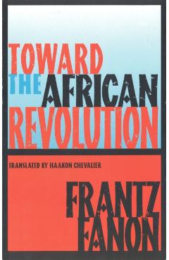 Toward the African Revolution - Frantz Fanon