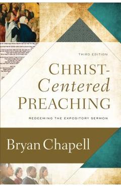 Christ-Centered Preaching: Redeeming the Expository Sermon - Bryan Chapell