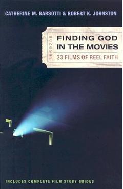 Finding God in the Movies: 33 Films of Reel Faith - Catherine M. Barsotti