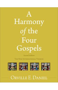 A Harmony of the Four Gospels: The New International Version - Orville E. Daniel