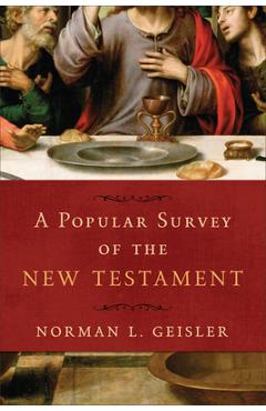 A Popular Survey of the New Testament - Norman L. Geisler